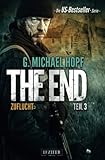 ZUFLUCHT (The End 3): Endzeit-Thriller: Endzeit-Thriller - US-Bestseller-Serie! - G. Michael Hopf 