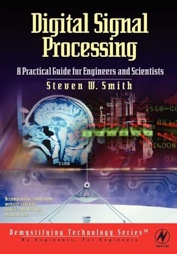 Digital Signal Processing: A Practical Guide for Engineers and Scientists Digital Signal Processing: A Practical Guide for Engineers and Scientists