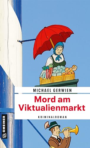Mord am Viktualienmarkt: Ein Fall für Exkommissar Max Raintaler