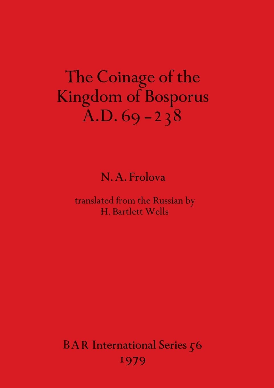 The Coinage of the Kingdom of the Bosporus A.D.69-238 (BAR International) (English and Russian Edition)