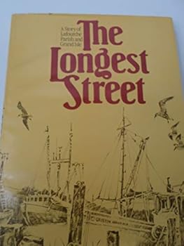 Hardcover The Longest Street: A Story of Lafourche Parish and Grand Isle Book