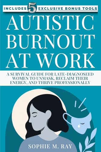 Autistic Burnout at Work: A Survival Guide for Late-Diagnosed Women