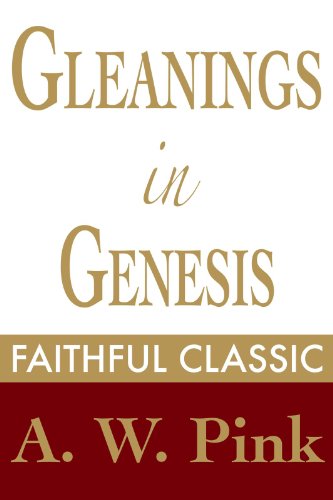 Gleanings in Genesis (Arthur Pink Collection Book 27)
