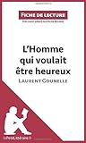 homme qui voulait etre heureux laurent gounelle pdf  L\'Homme qui voulait être heureux de Laurent Gounelle: Analyse complète et résumé détaillé de l\'oeuvre
