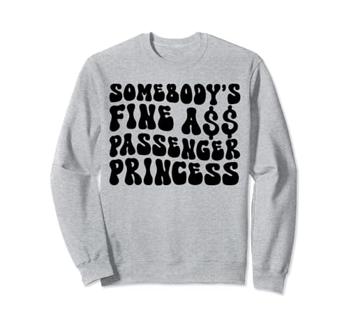 Alguien De Culo Bien Pasajero Princesa Groovy Divertido Sudadera