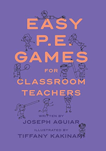 Compare Textbook Prices for Easy PE Games for Classroom Teachers: Simple games that get kids active and teach a life lesson  ISBN 9798713794330 by Aguiar, Joseph,Kakinami, Tiffany