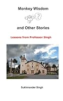 Monkey Wisdon and Other Stories: Lessons from Professor Singh 1500235547 Book Cover
