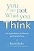 You Are Not What You Think: The Egoless Path to Self-Esteem and Generous Love