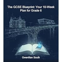 The GCSE Blueprint: Your 10-Week Plan for Grade 6