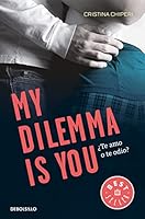 My Dilemma Is You. ¿Te Amo o te Odio? (Serie My Dilemma Is You 2) (Spanish Edition) 8466338004 Book Cover