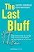 The Last Bluff: How Greece came face-to-face with financial catastrophe & the secret plan for its euro exit