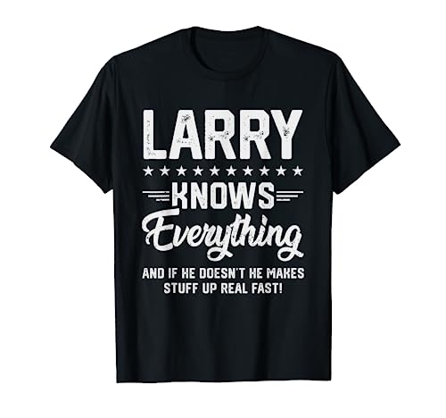 Larry Knows Everything Amusant Nom personnalisé Blagues T-Shirt
