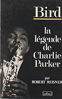 Bird : la légende de charlie parker 2714422896 Book Cover