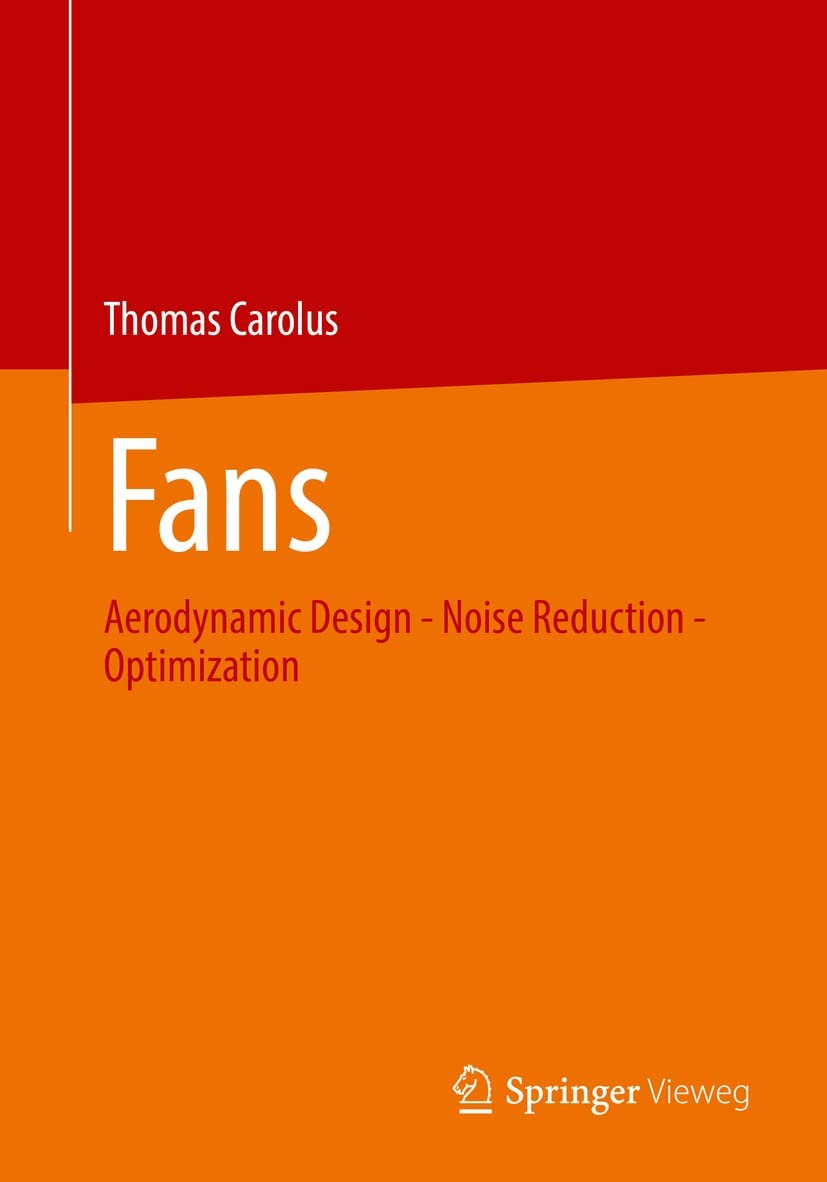 Fans: Aerodynamic Design - Noise Reduction - Optimization (English Edition)