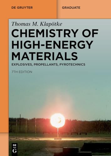 Chemistry Of High-Energy Materials: Explosives, Propellants, Pyrotechnics (De Gruyter Textbook)