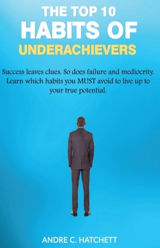 The top 10 habits of underachievers