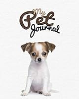 My Pet Journal: Chihuahua dog medical & health tracker, records organizer & note keeper, vaccination chart / notebook "8x10" 100 Pages 1089558147 Book Cover