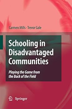 Schooling in Disadvantaged Communities: Playing the Game from the Back of the Field