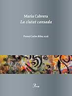 La ciutat cansada: Premi Carles Riba 2016 (OSSA MENOR)