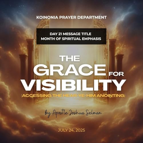 THE GRACE FOR VISIBILITY (ACCESSING THE HEAR-YE-HIM ANOINTING) WITH APOSTLE JOSHUA SELMAN Podcast Por  arte de portada