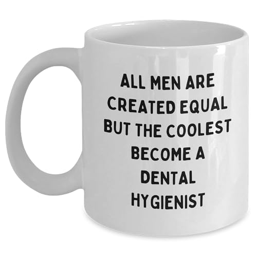 Dental Hygienist Gifts Funny White Coffee Mug All Men Are Created Equal But The Coolest Become A Dental Hygienist Gifts for Dental Hygienists from Friends Family Birthday Unique Gifts