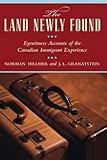 The Land Newly Found: Eyewitness Accounts of the Canadian Immigrant Experience