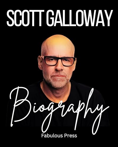 Scott Galloway: The Untold Story of Scott Galloway