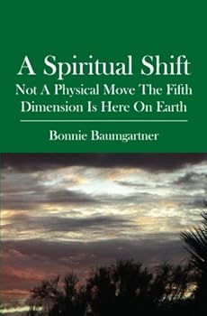 Paperback A Spiritual Shift: Not a Physical Move the Fifth Dimension Is Here on Earth Book