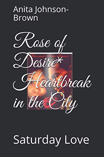 Rose of Desire* Heartbreak in the City: Saturday Love