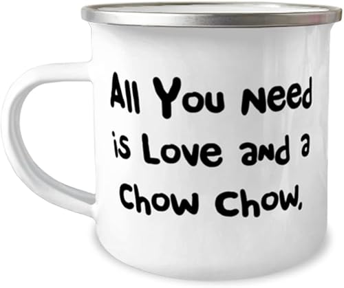 All You Need is Love and a Chow Chow. Chow Chow Dog 12oz Camper Mug, Funny Chow Chow Dog Gifts, For Friends