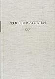 Wolfram-Studien XXV: 'wildekeit' Spielräume literarischer 'obscuritas' im Mittelalter Zürcher Kolloquium 2016 (Wolfram-Studien: Veröffentlichungen der Wolfram von Eschenbach-Gesellschaft)