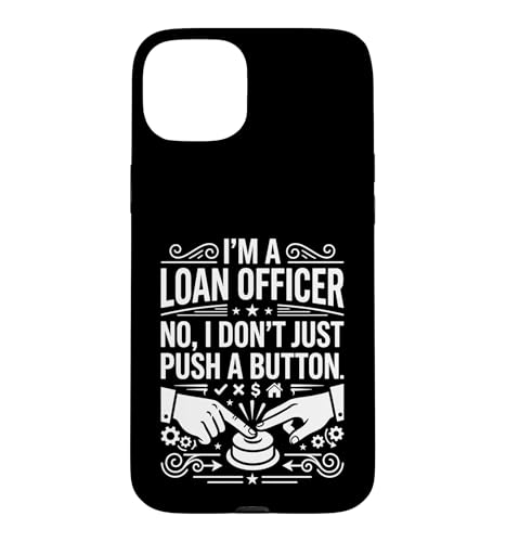 I'm A Loan Officer No I Don't Just Push A Button Graphic Art Case for iPhone 15 Plus