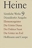  Sämtliche Werke. Historisch-kritische Gesamtausgabe der Werke. Düsseldorfer Ausgabe / Elementargeister. Die Göttin Diana. Der Doktor Faust. Die Götter im Exil: Text und Apparat