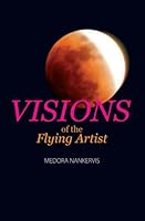 Visions of the Flying Artist 0578007541 Book Cover
