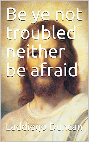 be ye not afraid