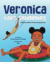 Veronica Goes Swimming: A Story About Overcoming Fear 0997936304 Book Cover
