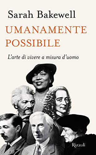 Umanamente Possibile. L'Arte Di Vivere A Misura D'Uomo
