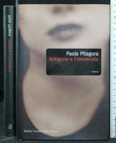 Antigone e L Onorevole. [Romanzo]