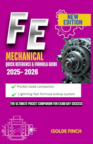 FE Mechanical Quick Reference & Formula Guide 2025: The Ultimate Pocket Companion for Exam Day Success