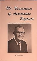 Mr. Benevolence of Association Baptists; a Biography of Clarence Ballard Stanley, B004C4V7MK Book Cover