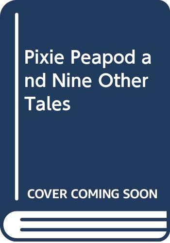 Pixie Peapod and Nine Other Tales 0361048556 Book Cover