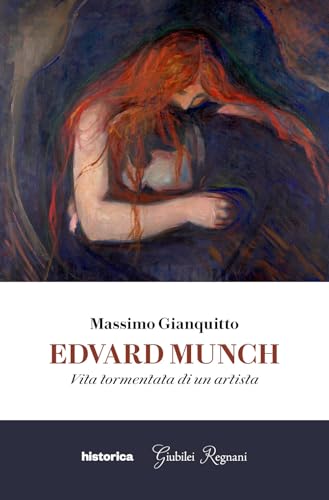 Edvard Munch. Vita Tormentata Di Un Artista