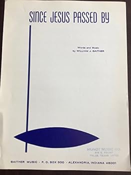 Since Jesus Passed By - Words and Music by William J. Gaither (Sheet Music)