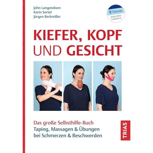 Kiefer, Kopf und Gesicht: Das große Selbsthilfe-Buch. Taping, Massagen & Übungen bei Schmerzen & Beschwerden