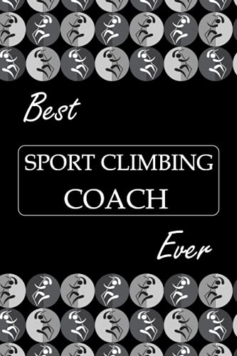BEST SPORT CLIMBING COACH EVER: Olympic Vectors, Dotted & Lined Notebook, Dot Grid and Ruled Journal, Dual Diary for Writing / Note Taking, Decorated ... Sport Lovers, Athletes, Coaches, Men, Women