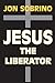 Jesus the Liberator: A Historical-Theological Reading of Jesus of Nazareth
