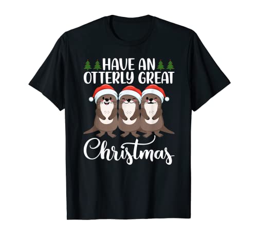 Funny Otter Xmas Pun Jokes - Have an Otterly Great Christmas Camiseta