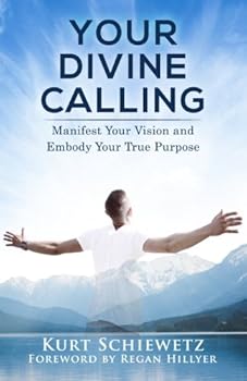 Paperback Your Divine Calling: Manifest Your Vision & Embody Your True Purpose Book