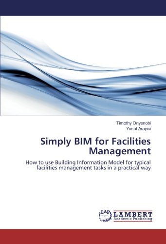 Onyenobi, T: Simply BIM for Facilities Management