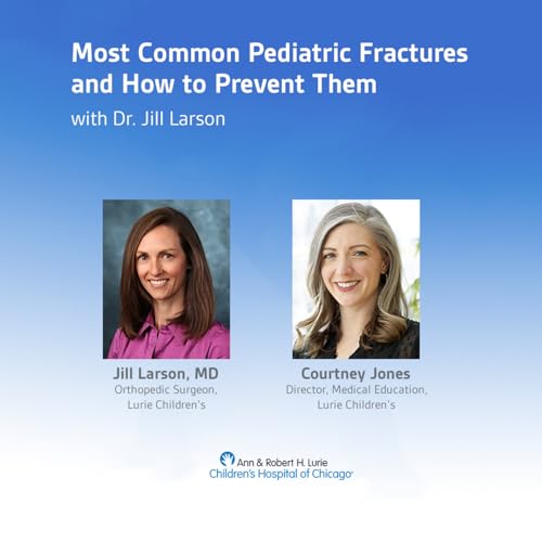 Most Common Pediatric Fractures and How to Prevent Them by Dr. Jill Larson Podcast Por  arte de portada